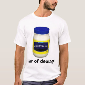 Mayonniase: Jar of death? T-Shirt