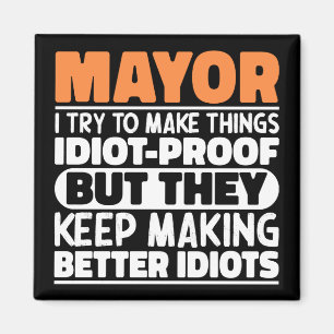 Mayor I Try To Make Things Funny Sayings Mayor Magnet