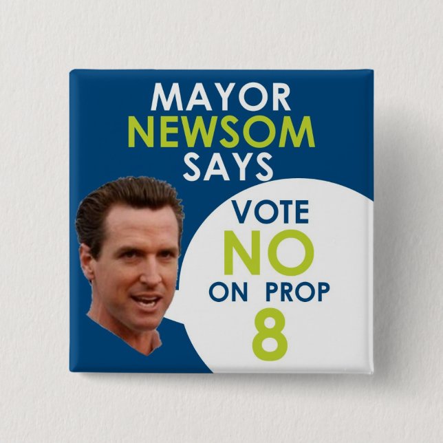 Mayor Newsom Says No on Prop 8! 2 Inch Square Button (Front)