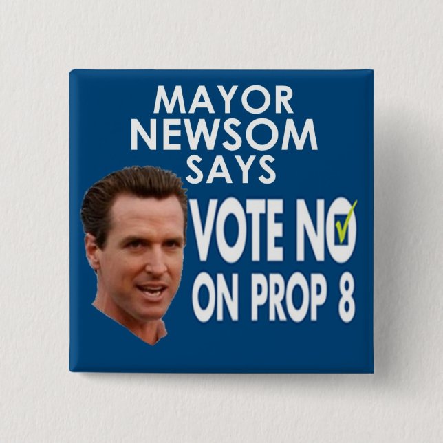 Mayor Newsom Says No on Prop 8! 2 Inch Square Button (Front)