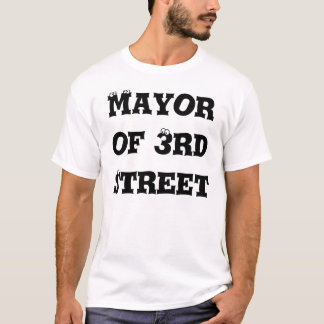 Mayor of 3rd Street T-Shirt