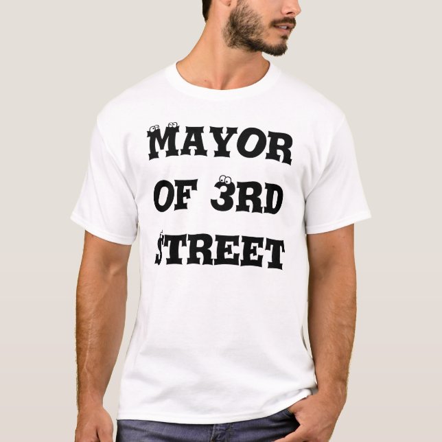 Mayor of 3rd Street T-Shirt (Front)