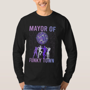Mayor of Funky Town Funny Retro Disco Gift T-Shirt