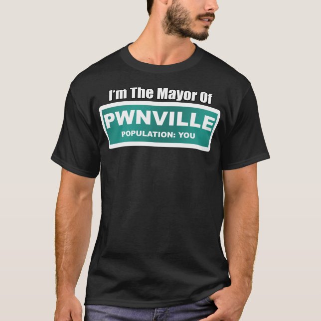 Mayor of Pwnville T-Shirt (Front)