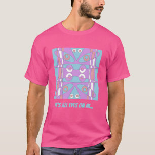 Mazipoodles It's All Eyes On Me T-Shirt