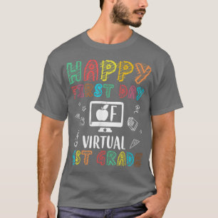 mb Happy First Day Of Virtual 1st Grade Back To Sc T-Shirt