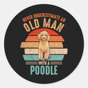 mb Never Underestimate An Old Man With A Poodle Classic Round Sticker
