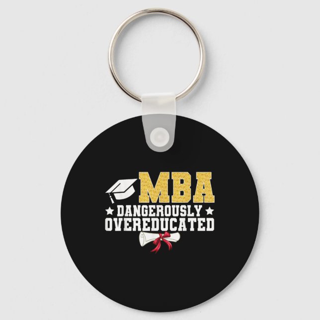 Mba Dangerously Overeducated Masters Degree Gradua Keychain (Front)