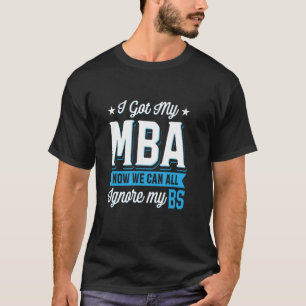 MBA Graduate Funny Graduation Business School Mast T-Shirt