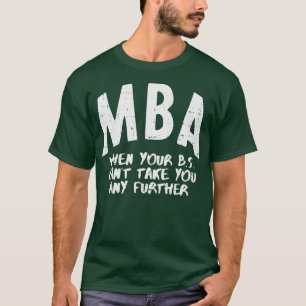 MBA Meaning Funny Masters Degree Graduation Men Wo T-Shirt