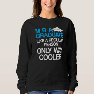 Mba Student Business Degree Graduation 11 Sweatshirt
