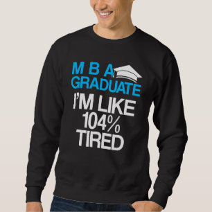 Mba Student Business Degree Graduation  18 Sweatshirt