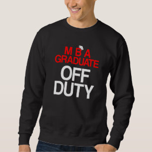 Mba Student Business Degree Graduation 4 Sweatshirt