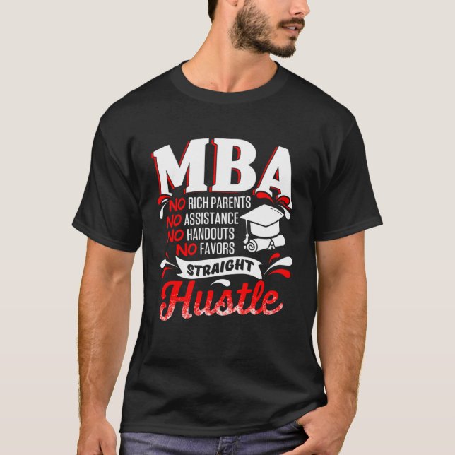 MBA Student Rich Parents Business Degree Graduatio T-Shirt (Front)