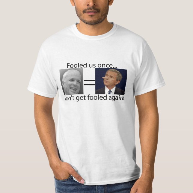 McCain = Bush T-Shirt (Front)