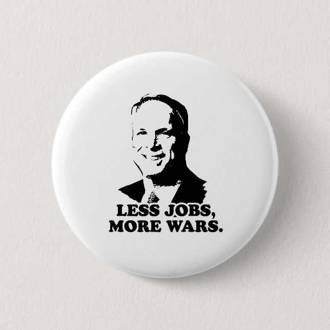 MCCAIN: LESS JOBS, MORE WARS 2 INCH ROUND BUTTON (Front)