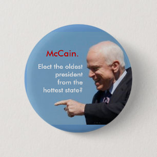 McCain, McCain., Elect the oldest presidentfrom... 2 Inch Round Button