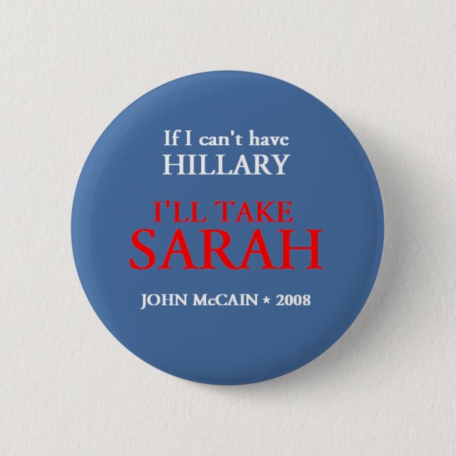 McCain Palin HILLARY Button (Front)