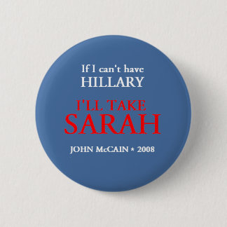 McCain Palin HILLARY Button