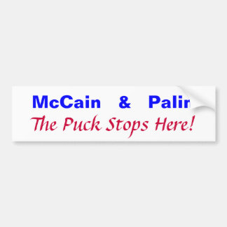 McCain   &   Palin, The Puck Stops Here! Bumper Sticker