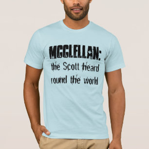 McClellan: the Scott heard round the world T-Shirt