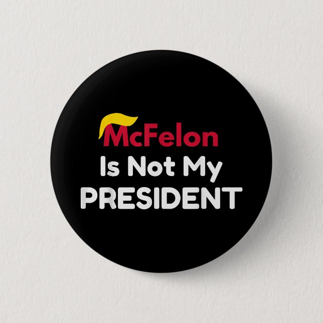 Mcfelon Is Not My President _1  2 Inch Round Button (Front)