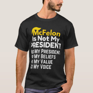 Mcfelon Is Not My President _2 T-Shirt