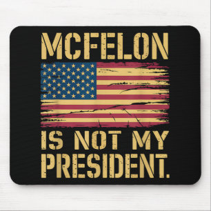 Mcfelon Is Not My President _3  Mouse Pad