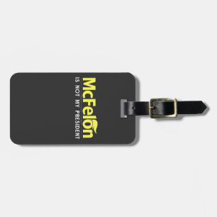 McFelon Is Not My President  Luggage Tag