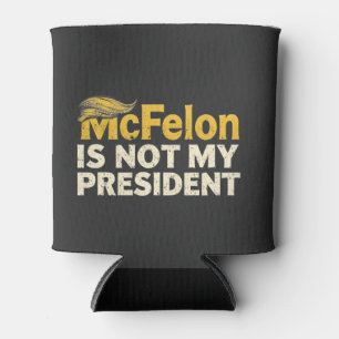 McFelon Is Not My President Trump Patriotic Can Cooler