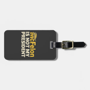 McFelon Is Not My President Trump Patriotic  Luggage Tag