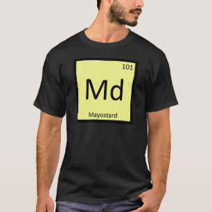 Md - Mayostard Mayonnaise Mustard Chemistry Symbol T-Shirt