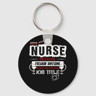 MDS Nurse Because Freakin' Awesome Isn't An Offici Keychain