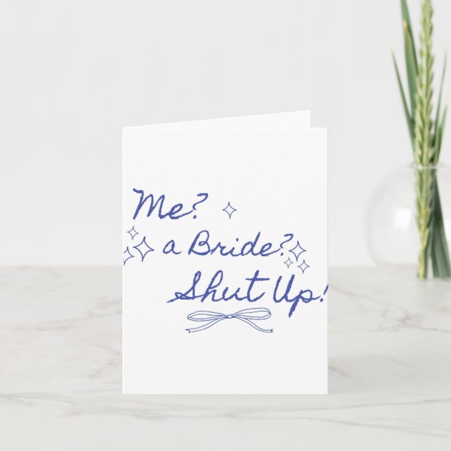 Me A Bride Shut Up Bachelorette Party Bridal Showe Card (Front)