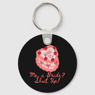 Me A Bride Shut Up Bachelorette Party Bridal Showe Keychain