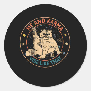 Me And Karma Vibe Like That Karma Is A Cat Purring Classic Round Sticker