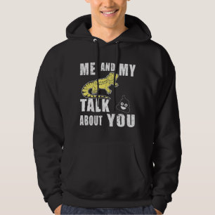 Me And My Bearded Dragon Talk Crap About You Hoodie