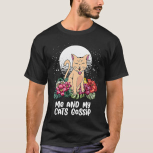 Me and My Cats Gossip Cat Kitten Humour Cat Mom T-Shirt