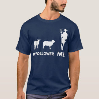 Me and My Follower Sheep Farmers Great Sheep T-Shirt