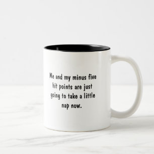 Me and my minus five hit points are just going to  Two-Tone coffee mug