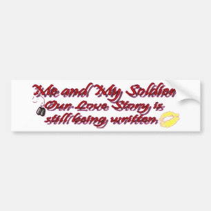 Me and My Soldier our love song is still being Bumper Sticker