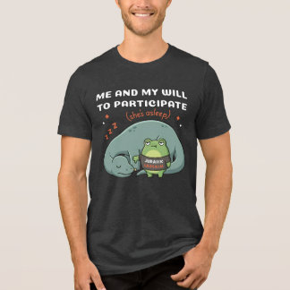 Me And My Will To Participate, Funny Dinosaur Frog Tri-Blend Shirt