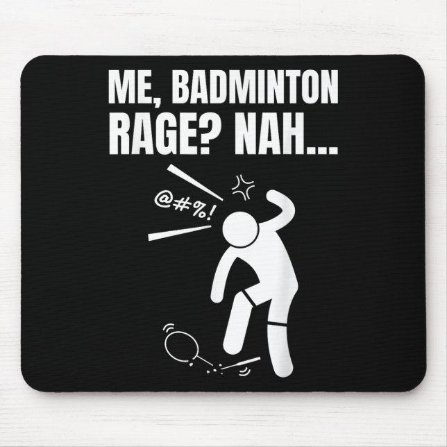 Me, Badminton Rage_ Nah! Funny Angry Badminton  Mouse Pad (Front)