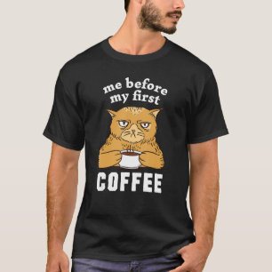 Me Before My First Coffee Annoyed Cat T-Shirt
