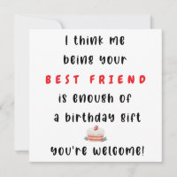Me Being Your Best Friend Is Enough For A Birthday