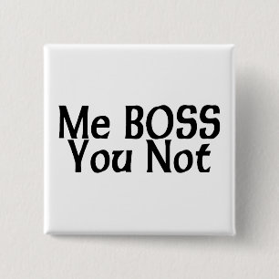 Me Boss You Not 2 Inch Square Button