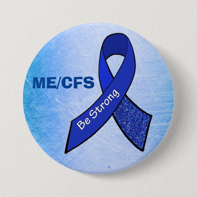 ME/CFS "Be Strong" Blue Awareness Ribbon 3 Inch Round Button (Front)