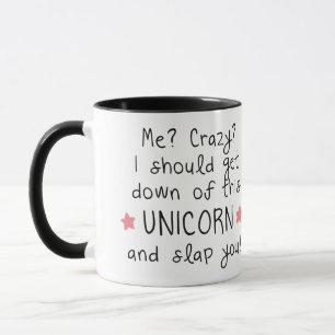 Me? Crazy? unicorn Mug