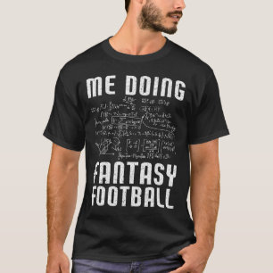 Me Doing Fantasy Football Draught Day Funny Fantas T-Shirt