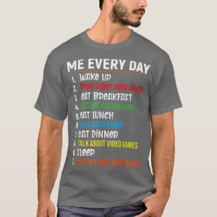 Me Every Day Funny Gamer Shirt Cool Video Game Lov